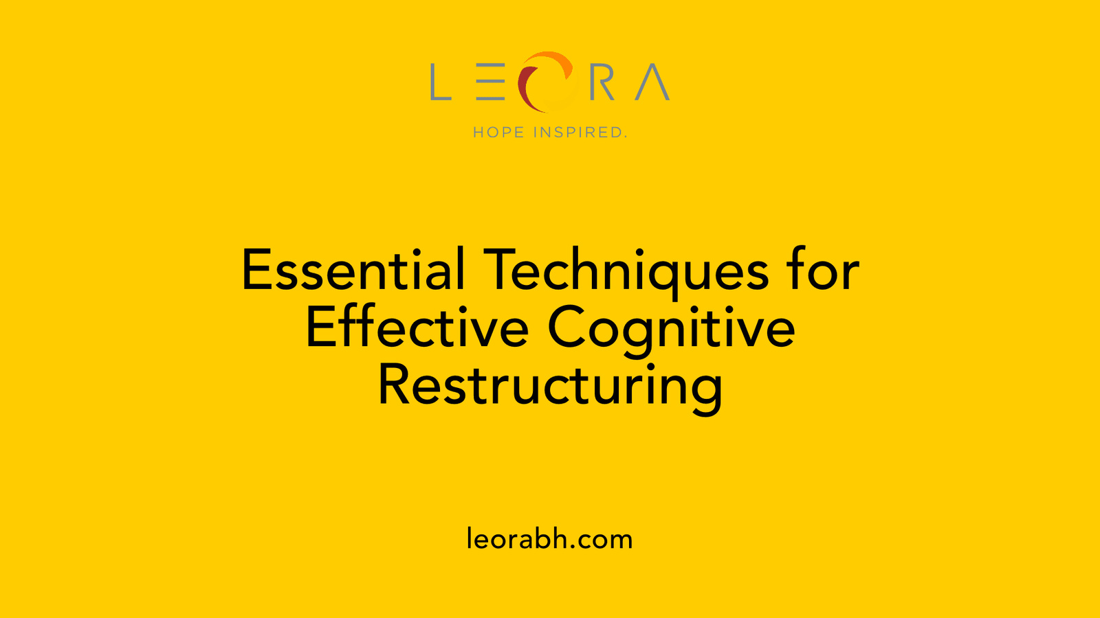 Essential Techniques for Effective Cognitive Restructuring