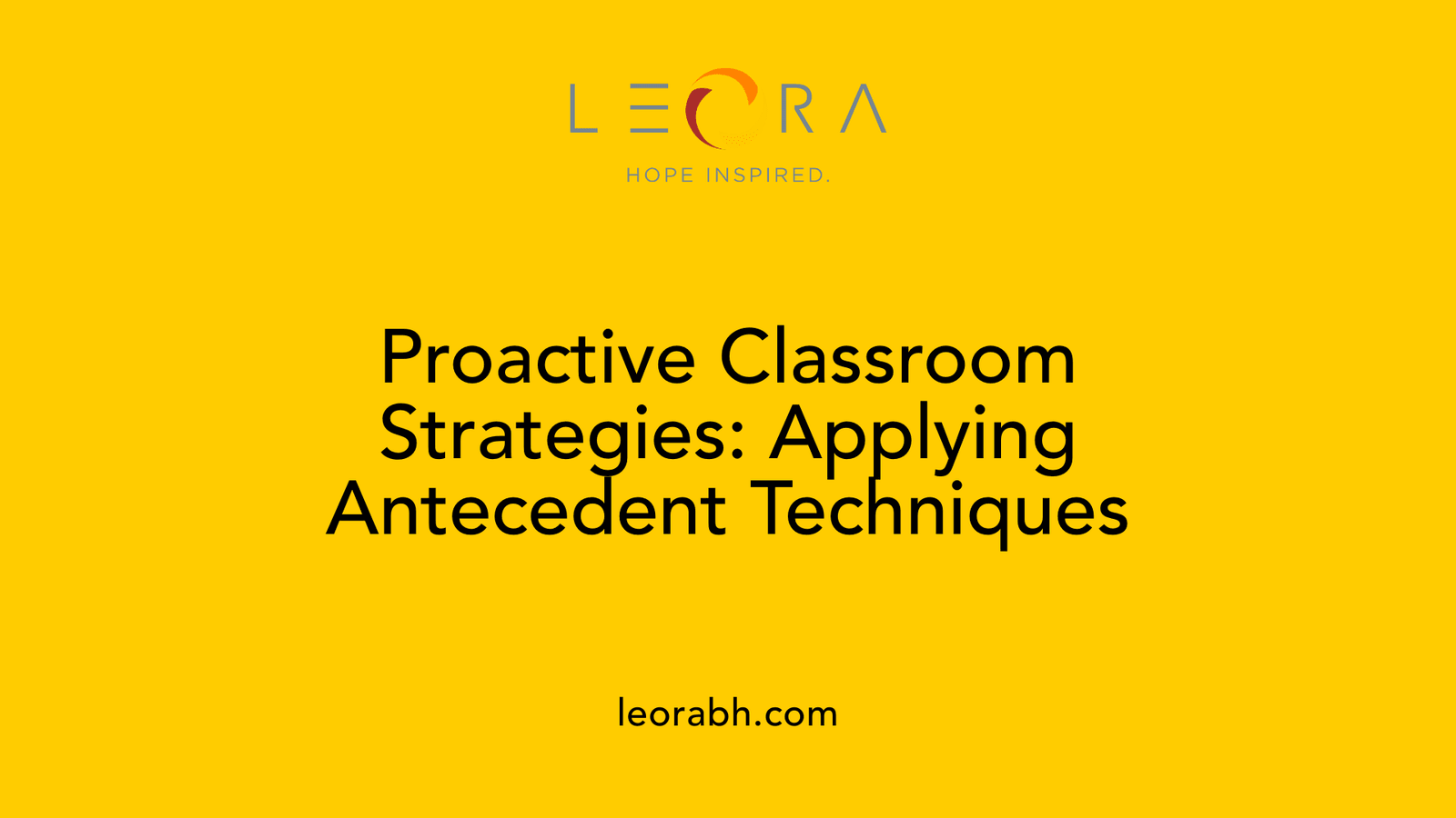 Proactive Classroom Strategies: Applying Antecedent Techniques