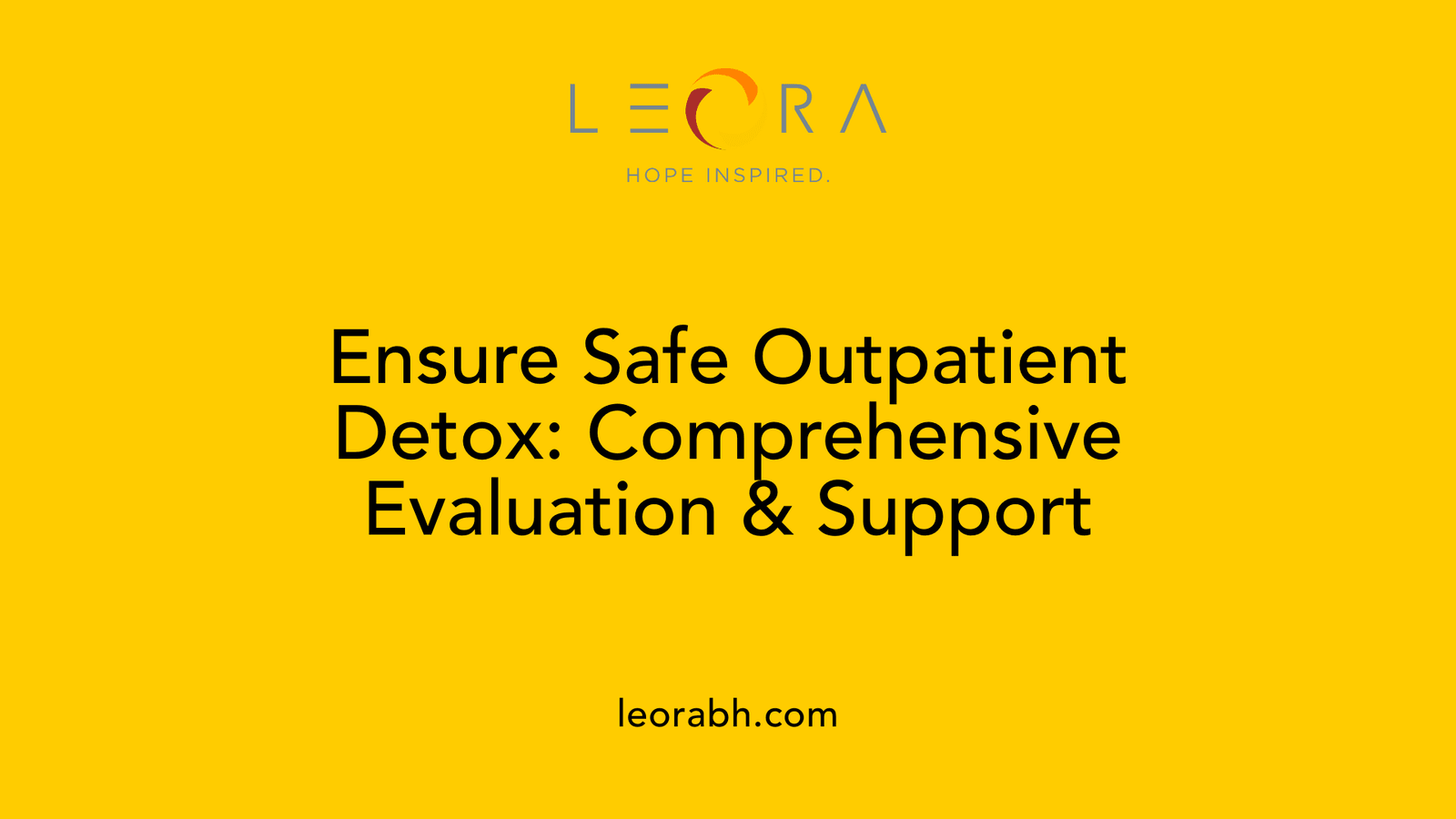 Ensure Safe Outpatient Detox: Comprehensive Evaluation &amp; Support