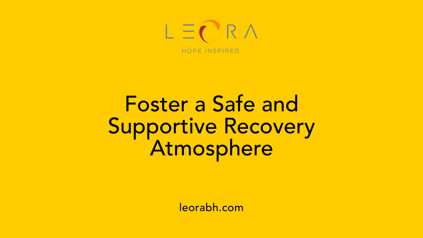 Foster a Safe and Supportive Recovery Atmosphere
