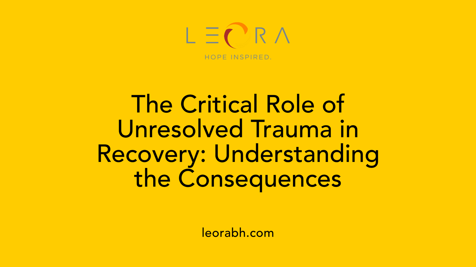 The Critical Role of Unresolved Trauma in Recovery: Understanding the Consequences