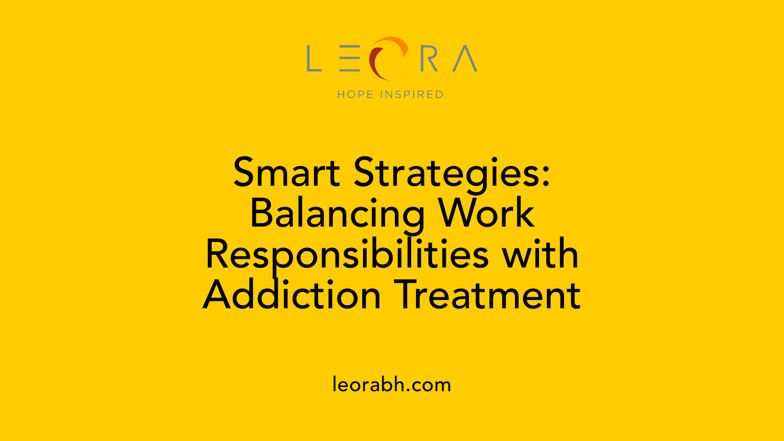 Smart Strategies: Balancing Work Responsibilities with Addiction Treatment