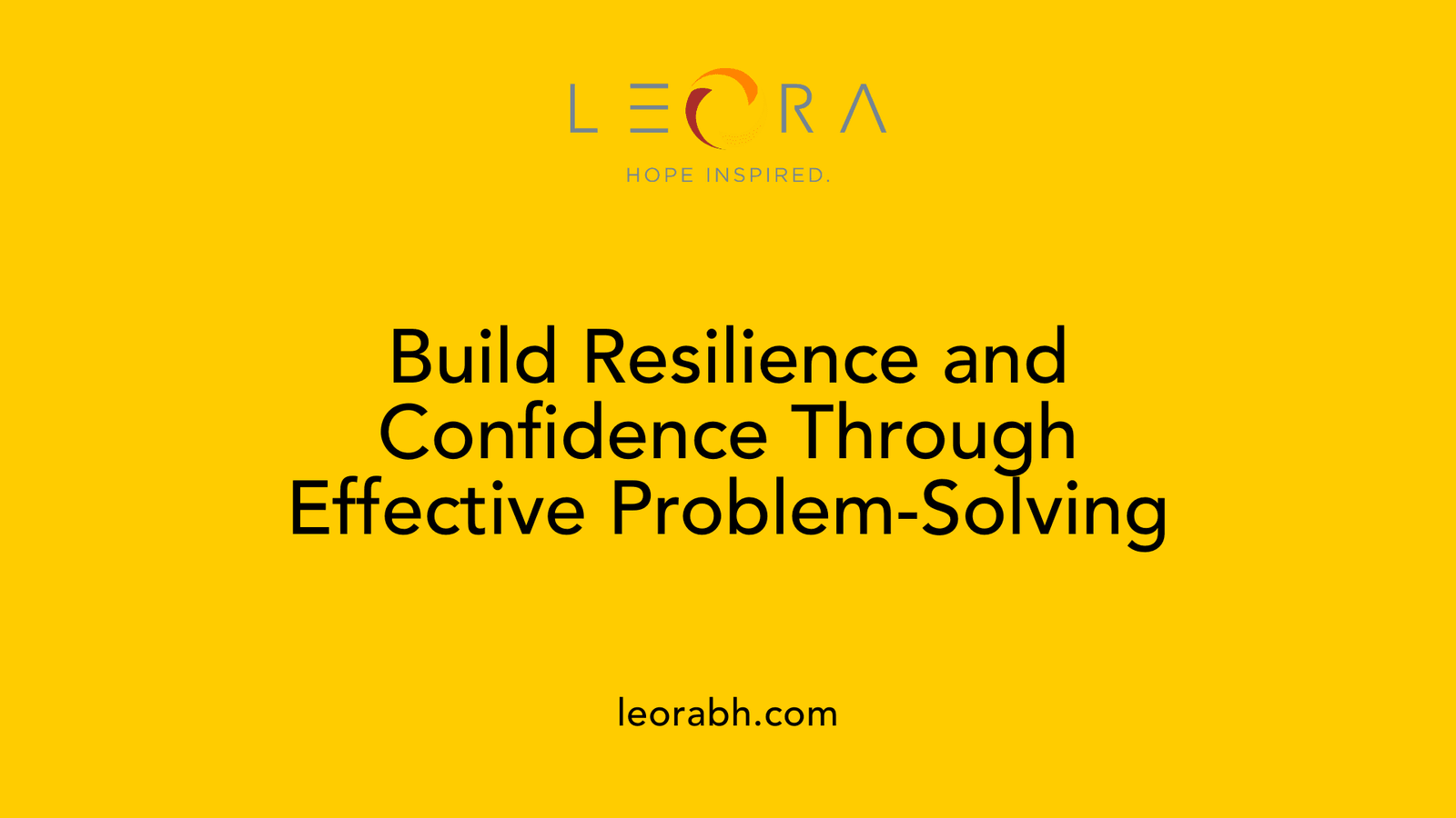 Build Resilience and Confidence Through Effective Problem-Solving