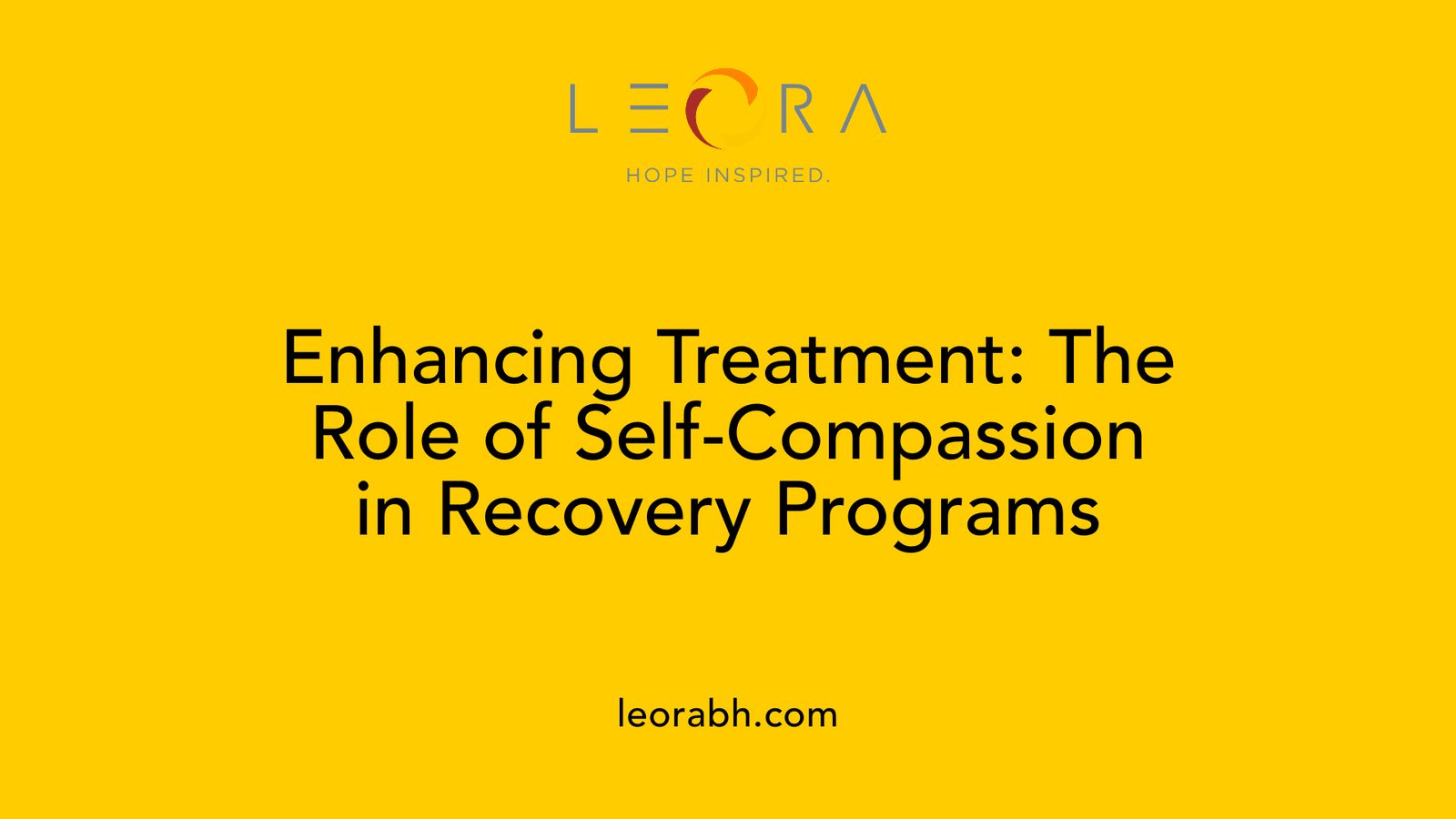 Enhancing Treatment: The Role of Self-Compassion in Recovery Programs