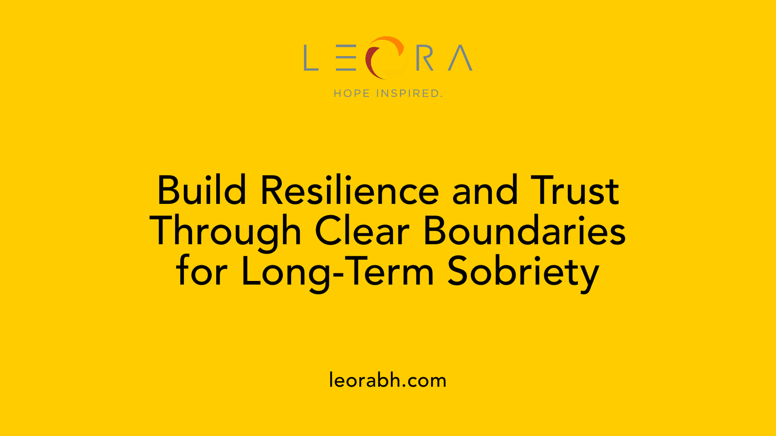 Build Resilience and Trust Through Clear Boundaries for Long-Term Sobriety