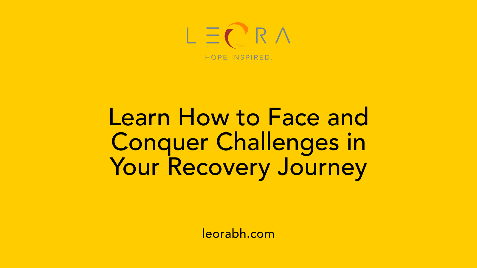 Learn How to Face and Conquer Challenges in Your Recovery Journey
