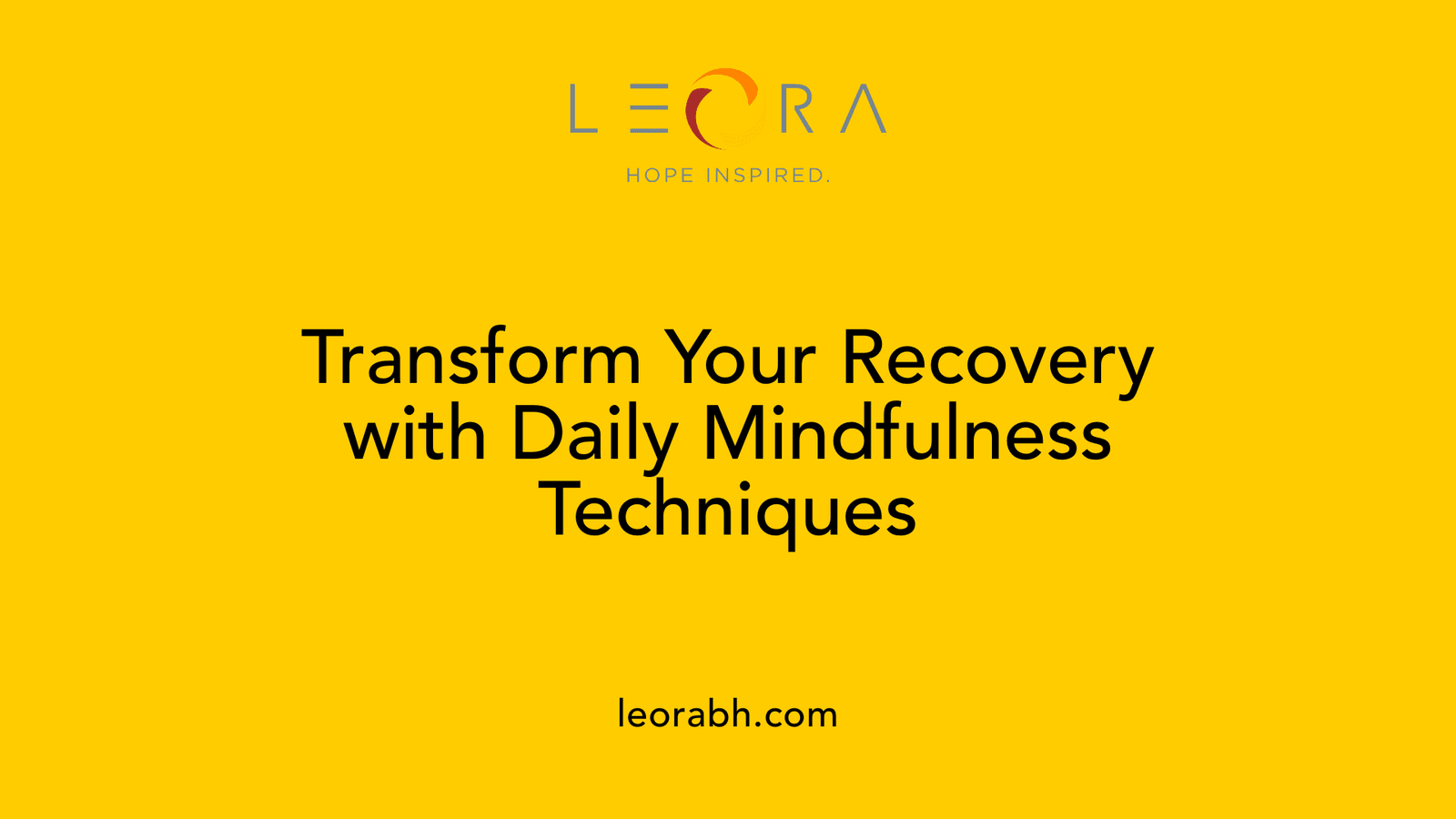 Transform Your Recovery with Daily Mindfulness Techniques