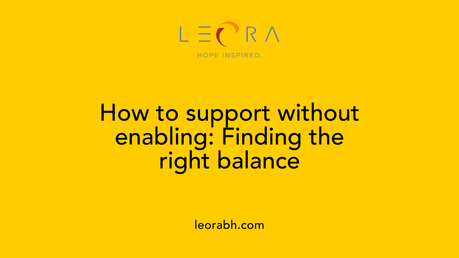 How to support without enabling: Finding the right balance