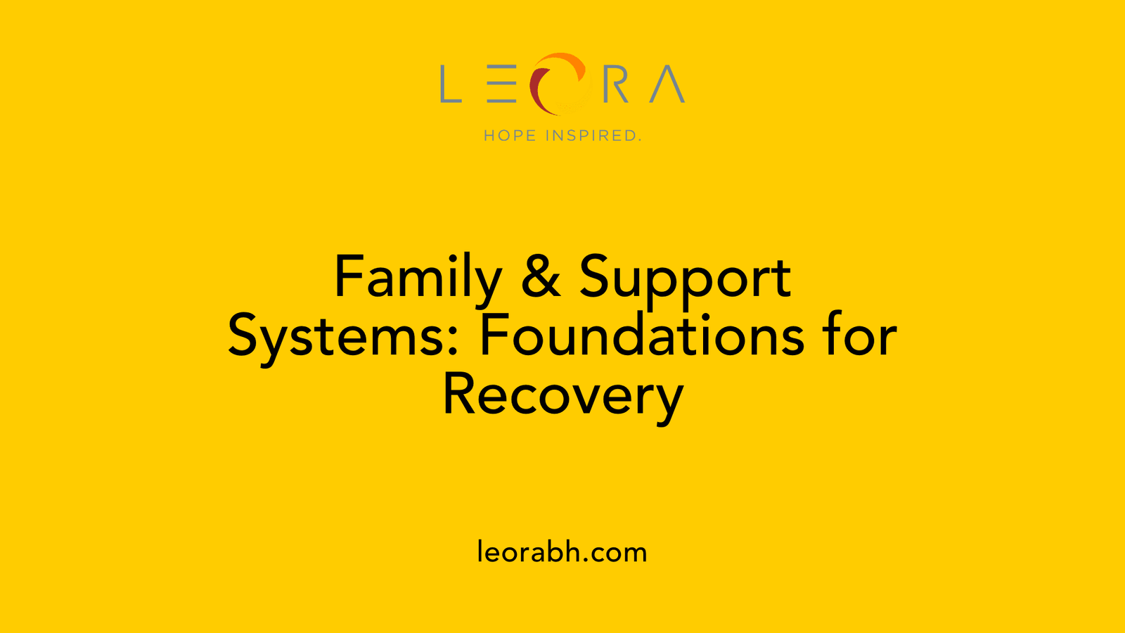 Family &amp; Support Systems: Foundations for Recovery