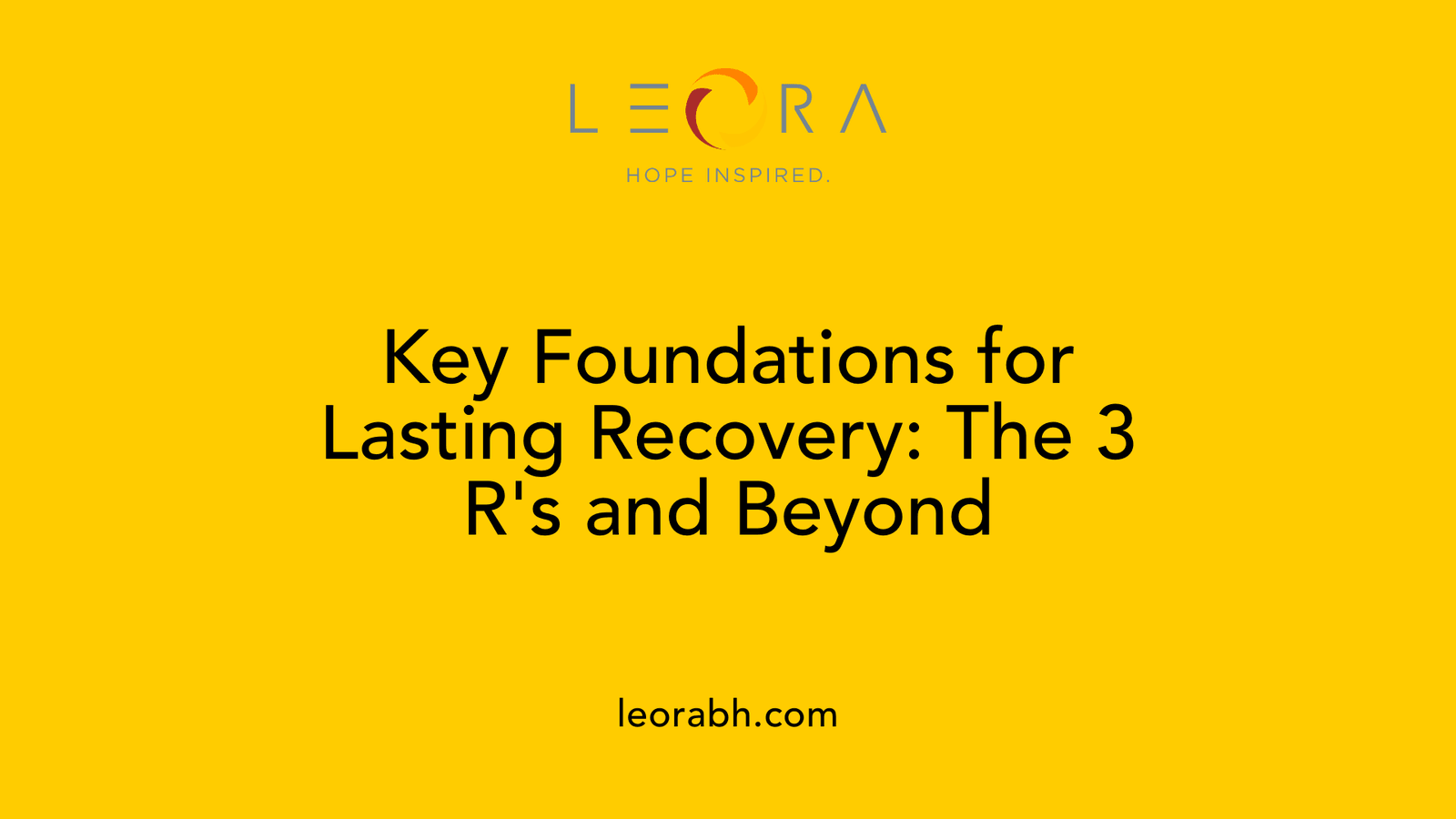 Key Foundations for Lasting Recovery: The 3 R's and Beyond