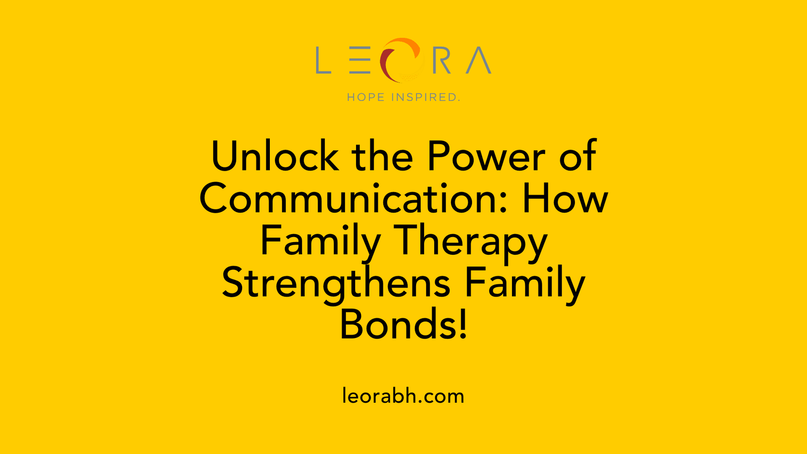 Unlock the Power of Communication: How Family Therapy Strengthens Family Bonds!
