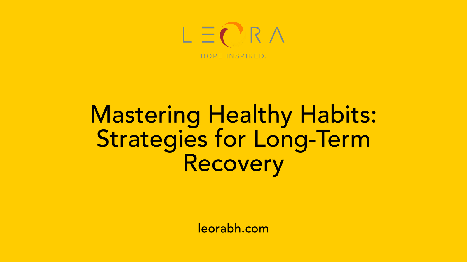 Mastering Healthy Habits: Strategies for Long-Term Recovery