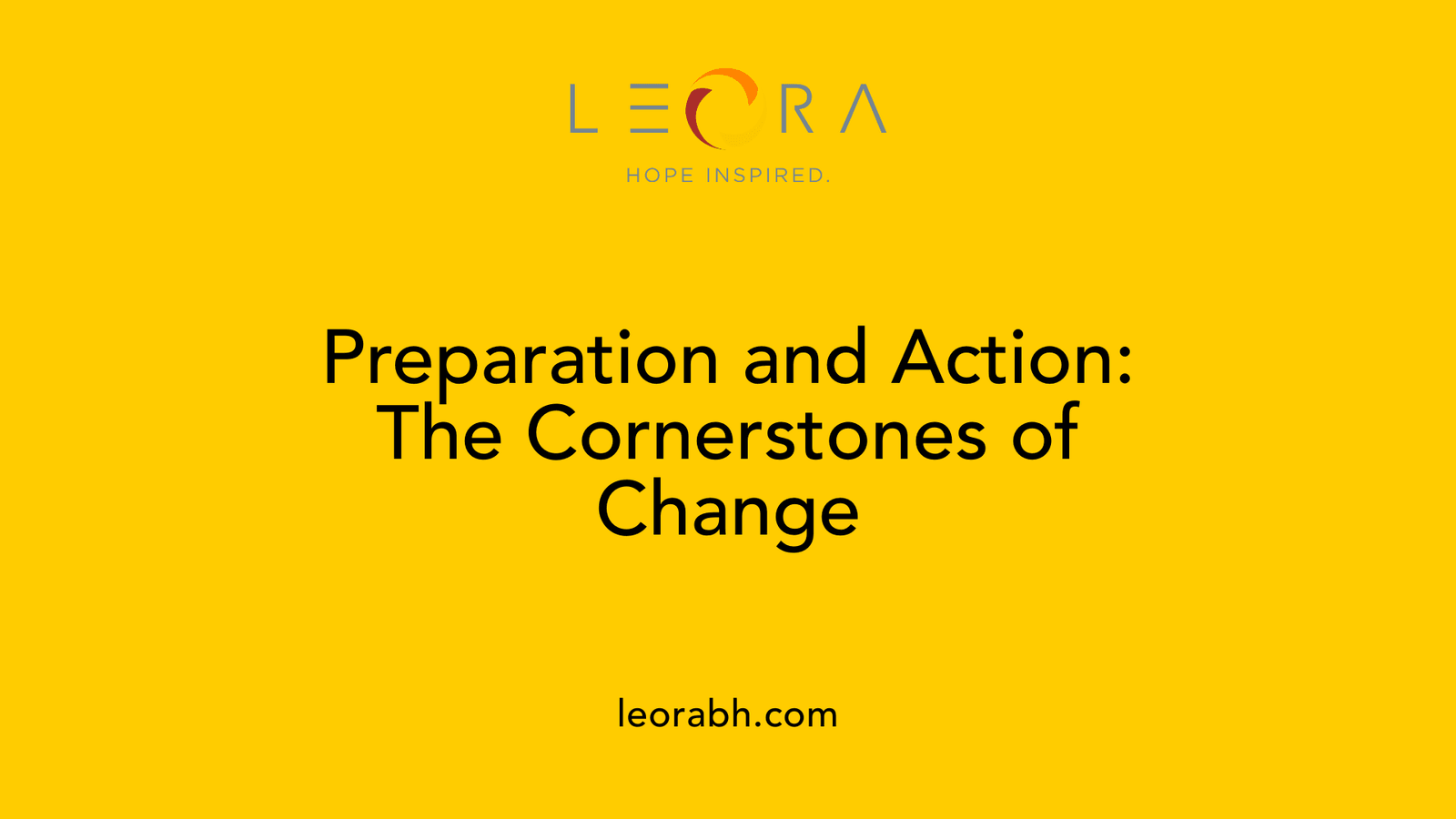 Preparation and Action: The Cornerstones of Change