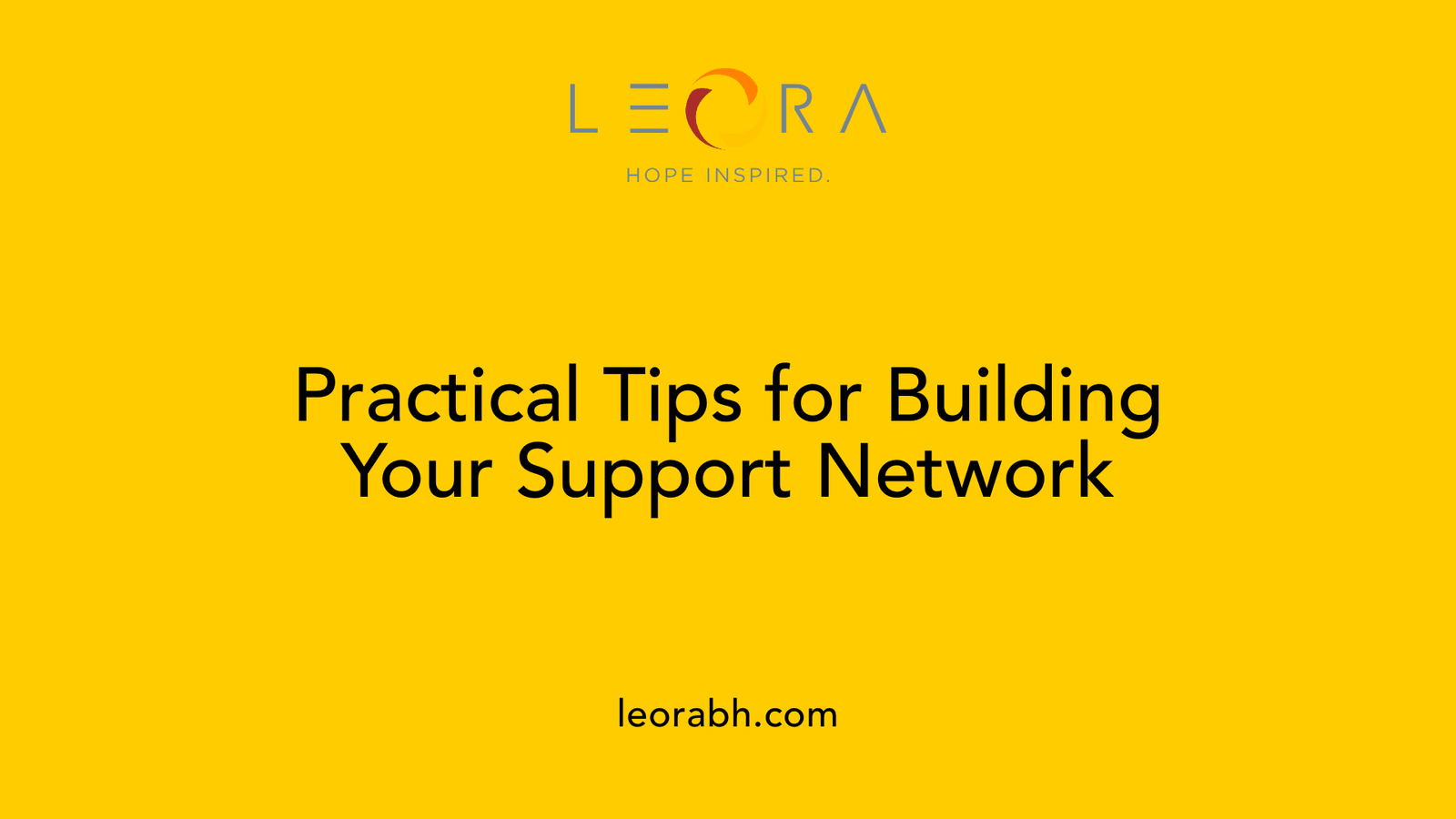 Practical Tips for Building Your Support Network