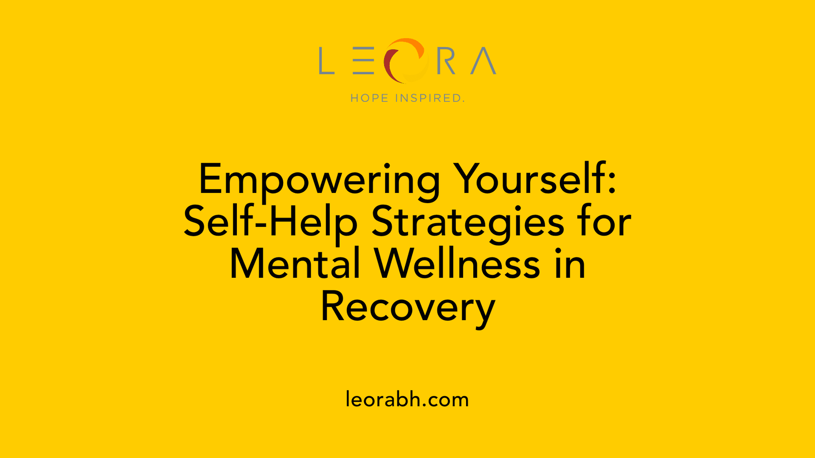 Empowering Yourself: Self-Help Strategies for Mental Wellness in Recovery