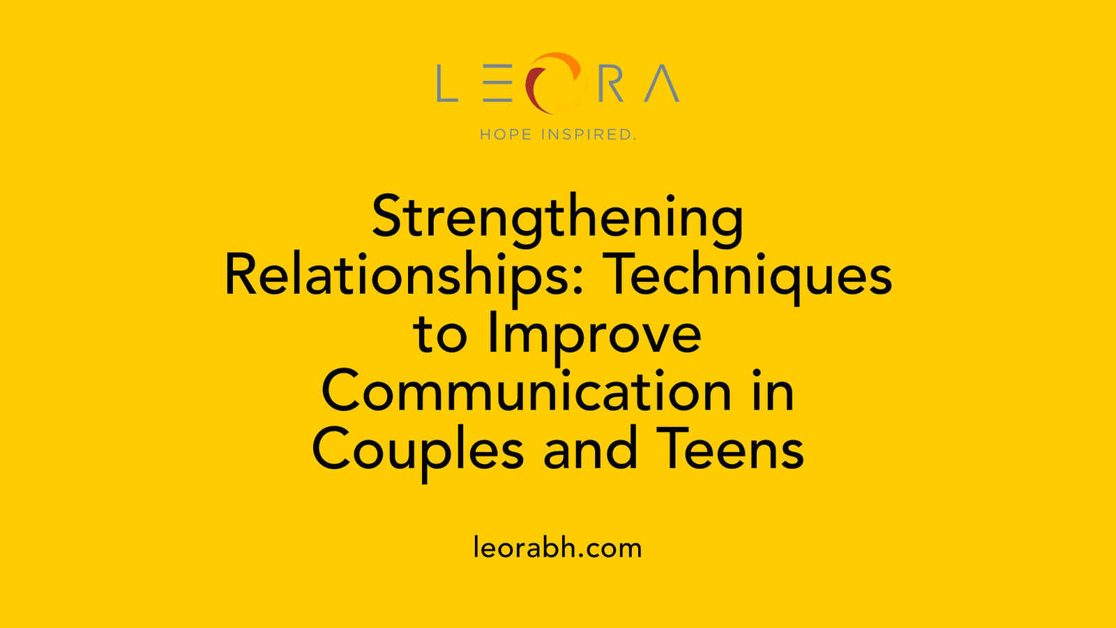Strengthening Relationships: Techniques to Improve Communication in Couples and Teens