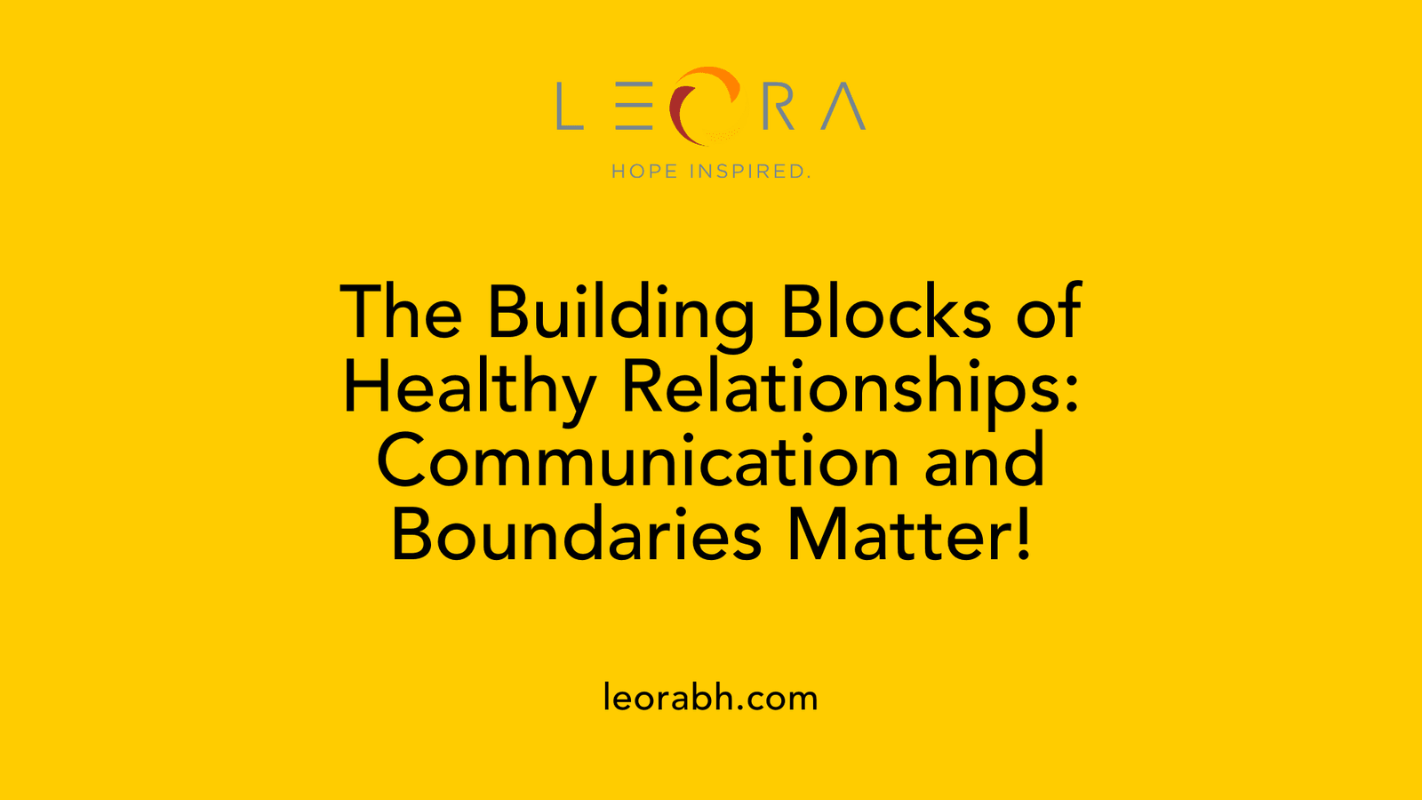 The Building Blocks of Healthy Relationships: Communication and Boundaries Matter!