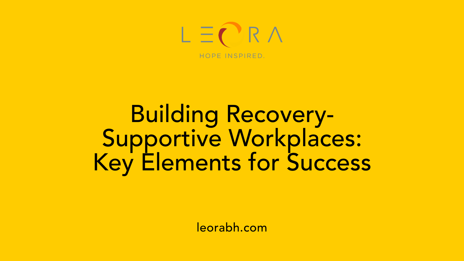 Building Recovery-Supportive Workplaces: Key Elements for Success