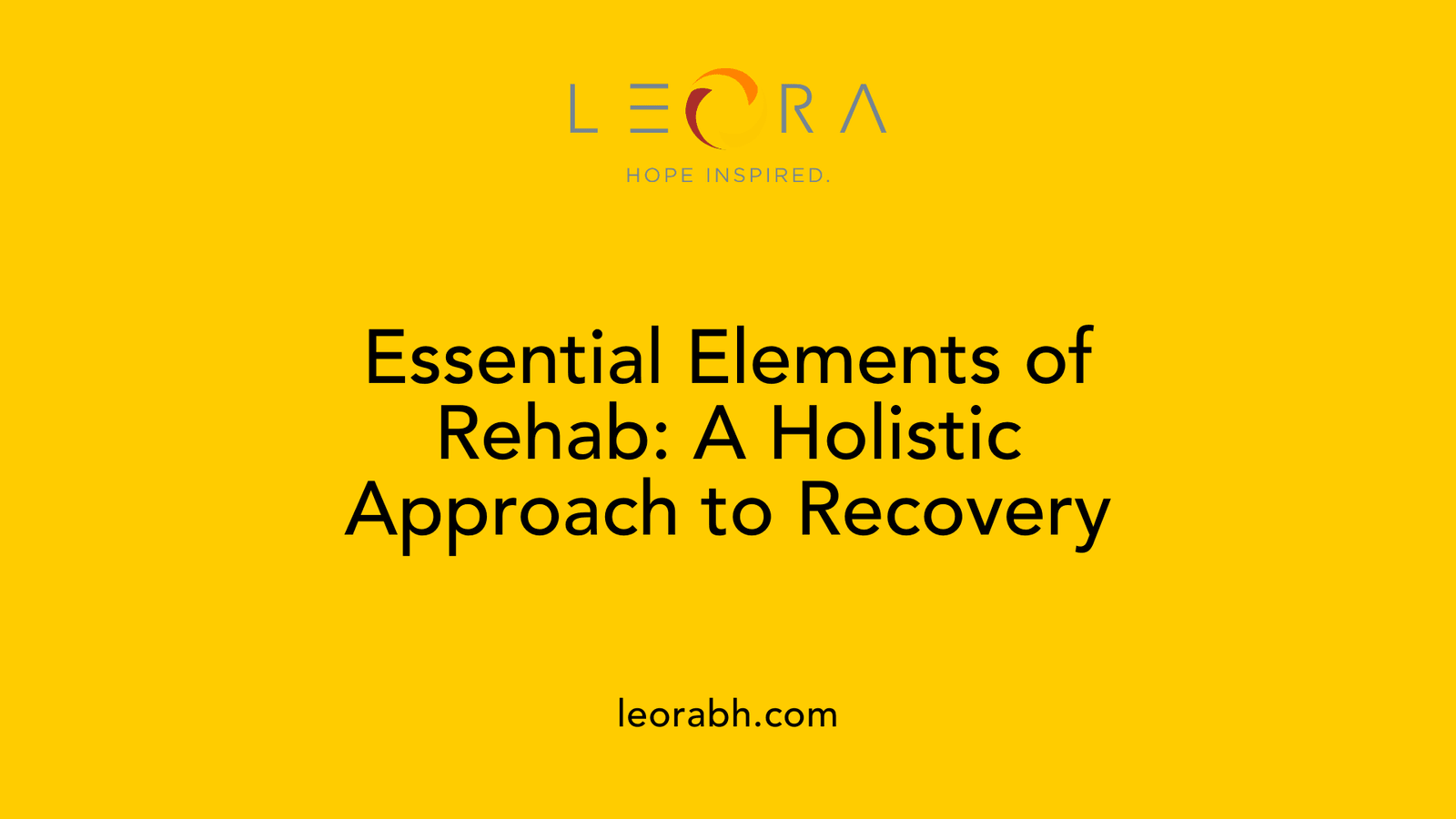 Essential Elements of Rehab: A Holistic Approach to Recovery