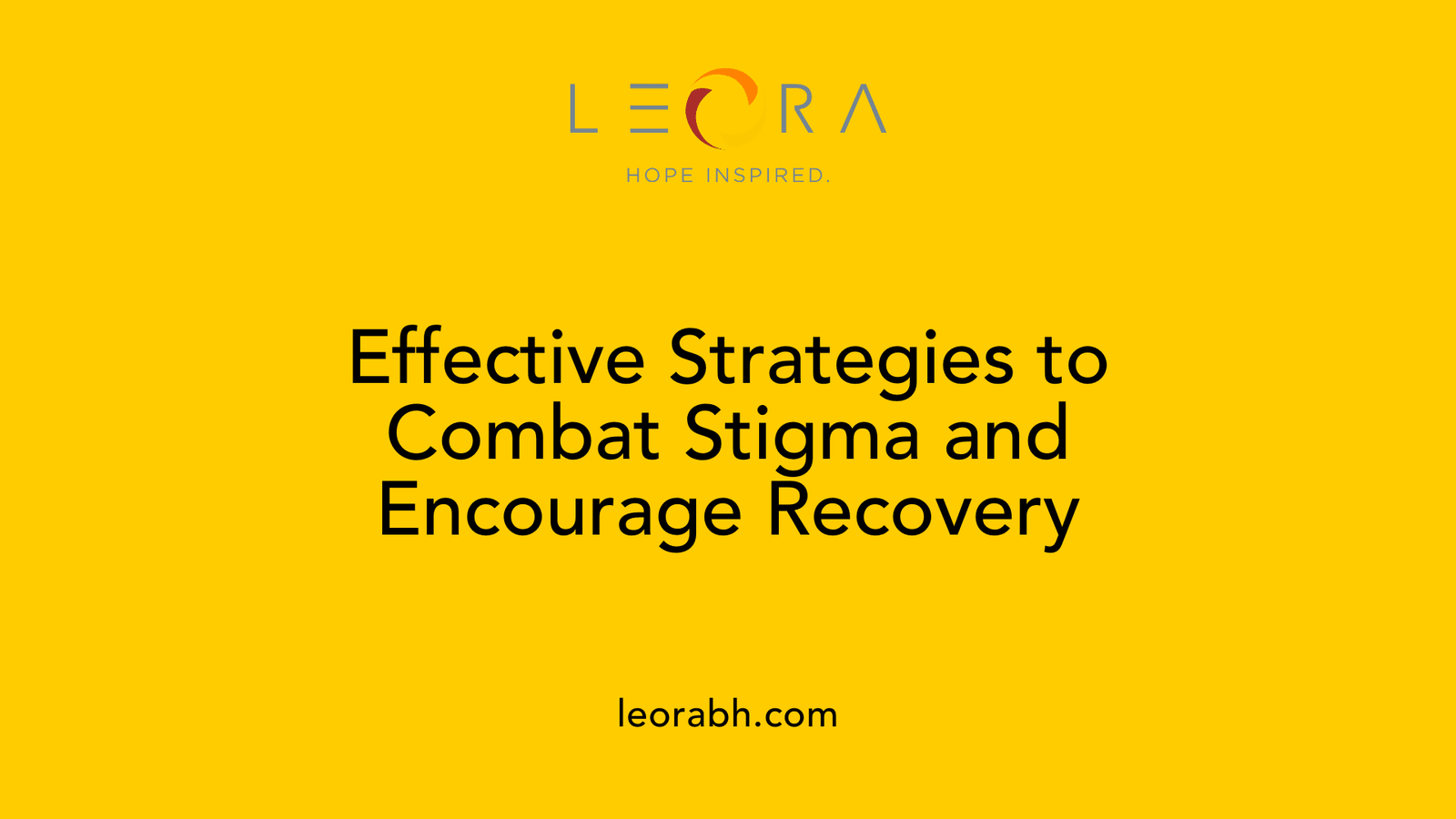 Effective Strategies to Combat Stigma and Encourage Recovery