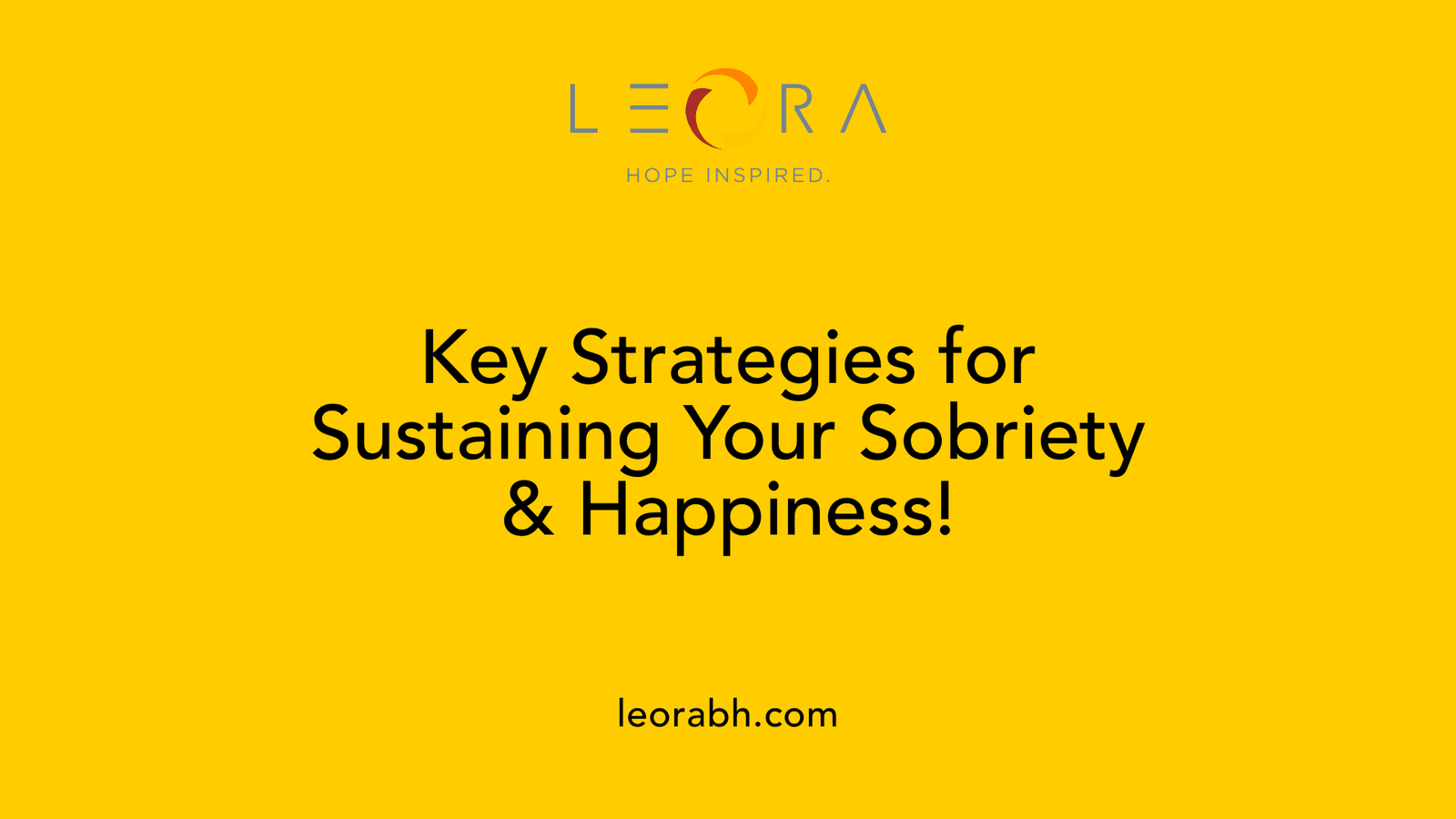 Key Strategies for Sustaining Your Sobriety &amp; Happiness!