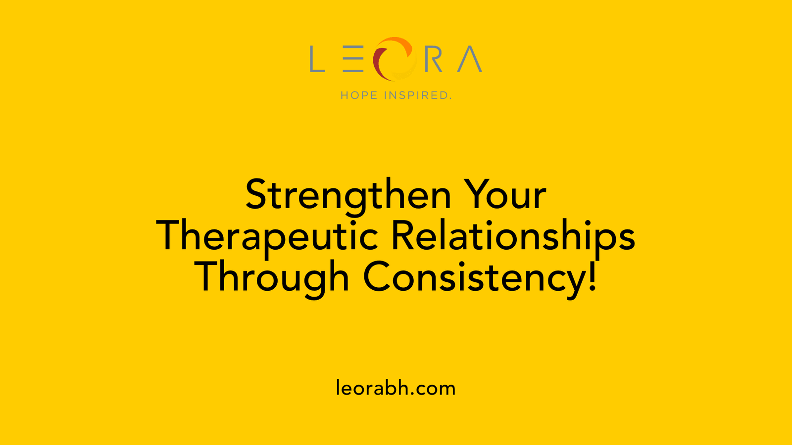 Strengthen Your Therapeutic Relationships Through Consistency!