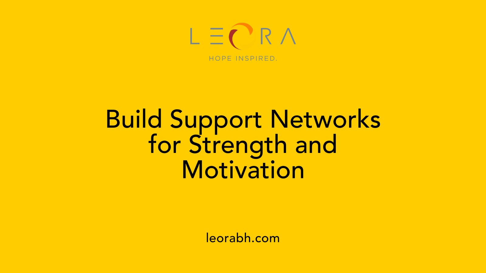 Build Support Networks for Strength and Motivation