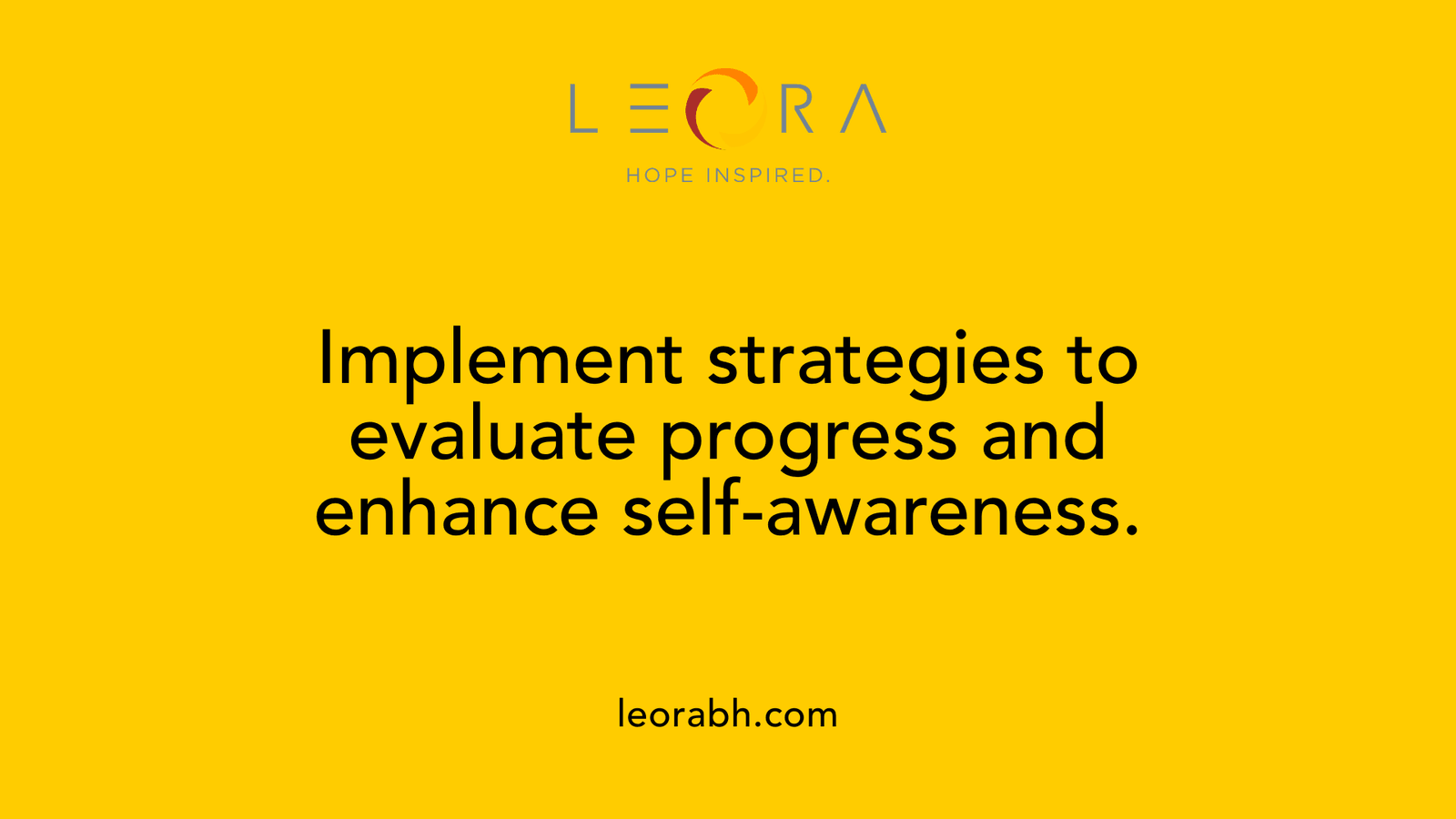 Implement strategies to evaluate progress and enhance self-awareness.