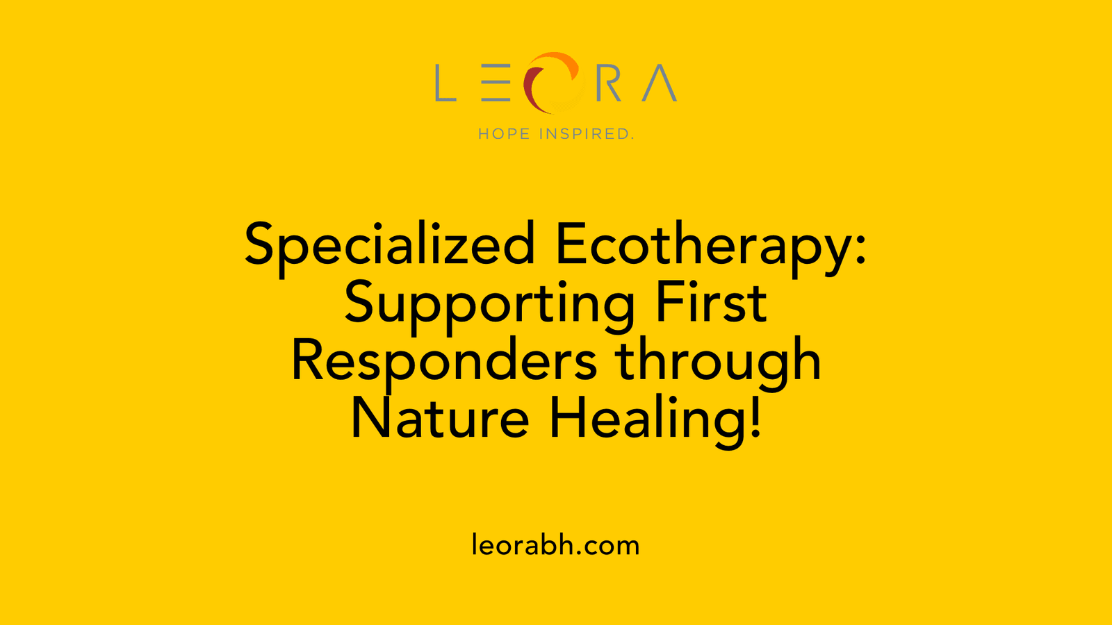 Specialized Ecotherapy: Supporting First Responders through Nature Healing!