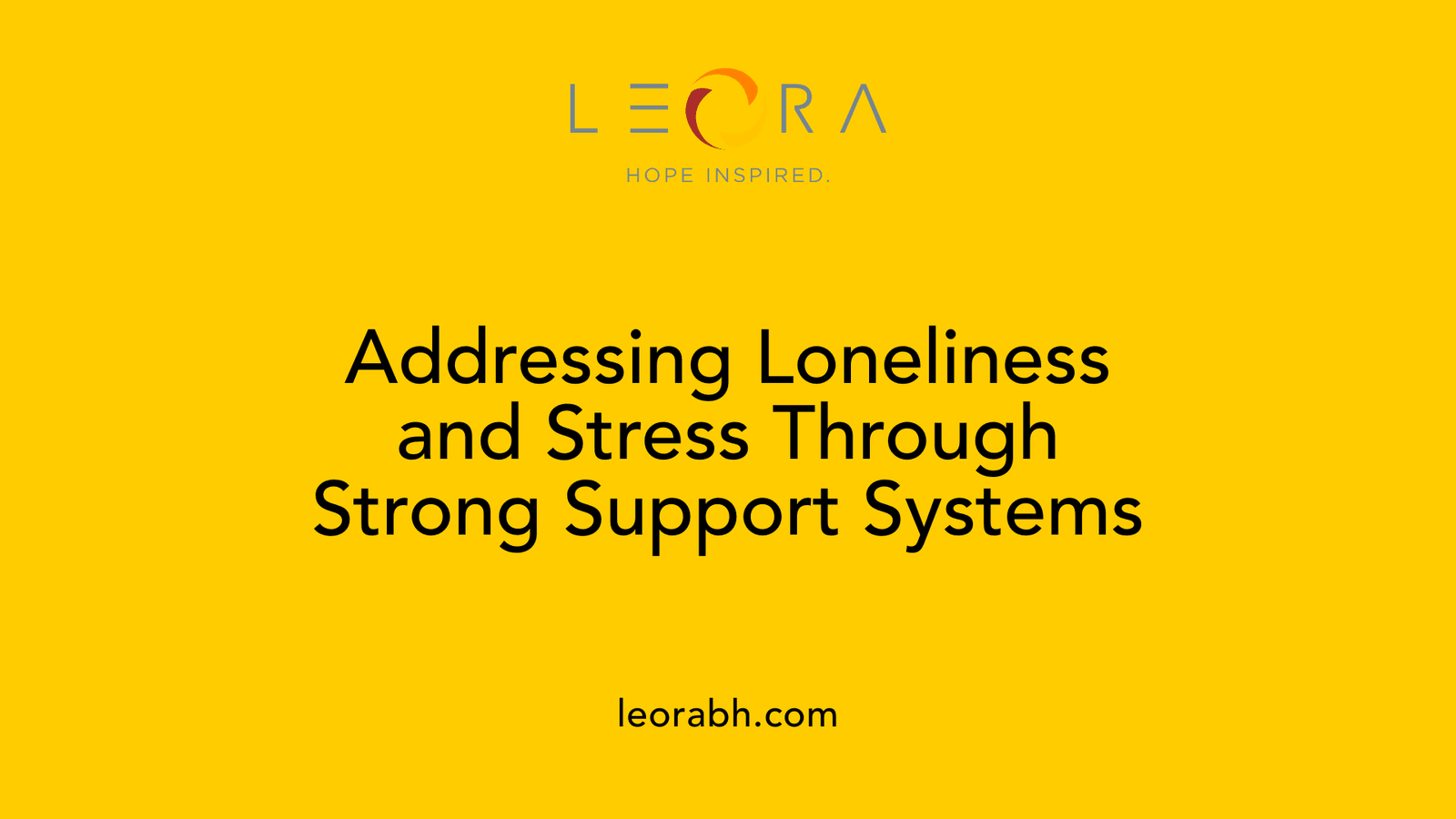 Addressing Loneliness and Stress Through Strong Support Systems