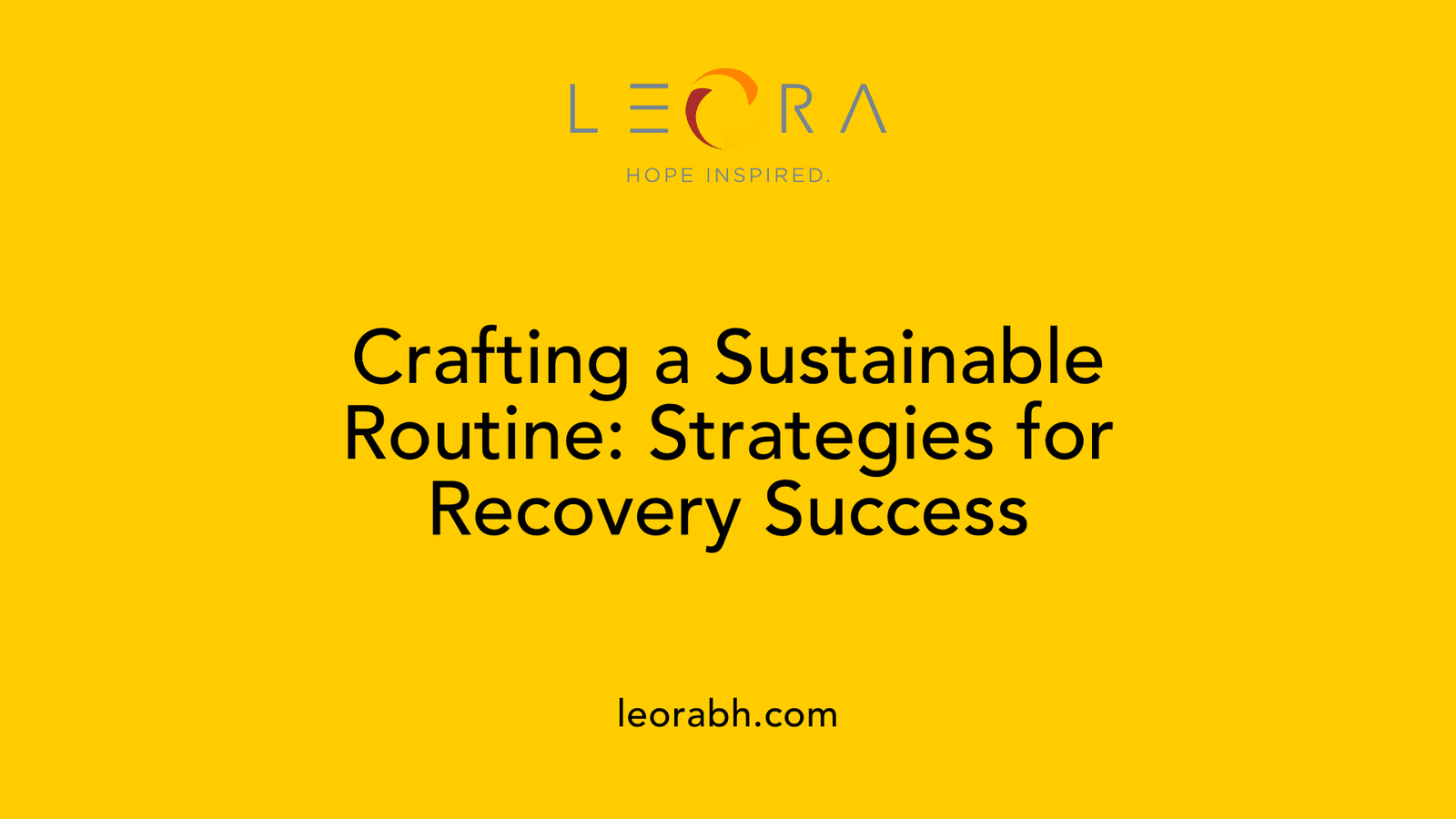 Crafting a Sustainable Routine: Strategies for Recovery Success