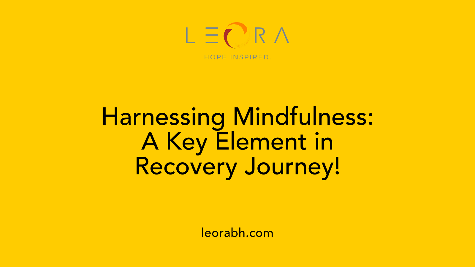 Harnessing Mindfulness: A Key Element in Recovery Journey!