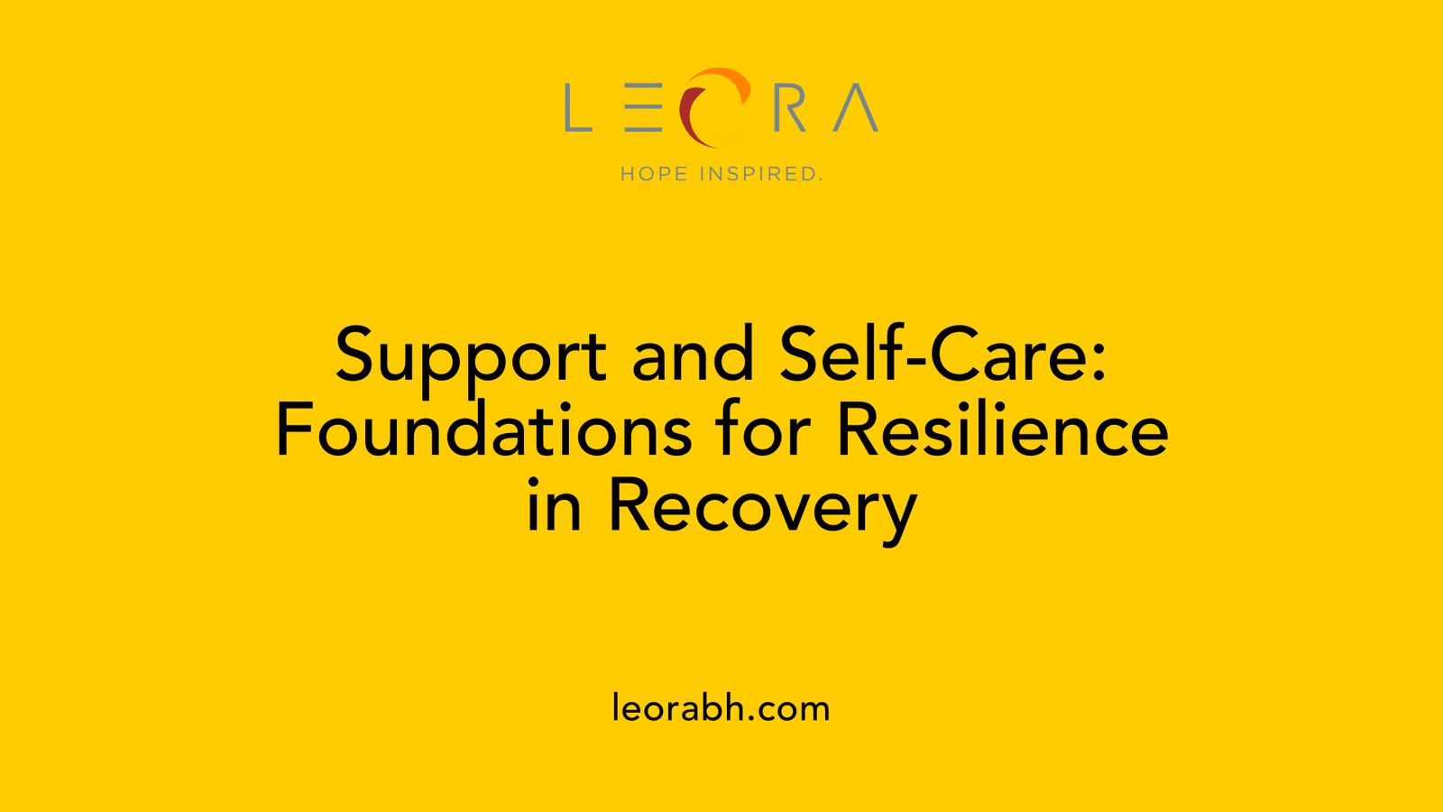 Support and Self-Care: Foundations for Resilience in Recovery