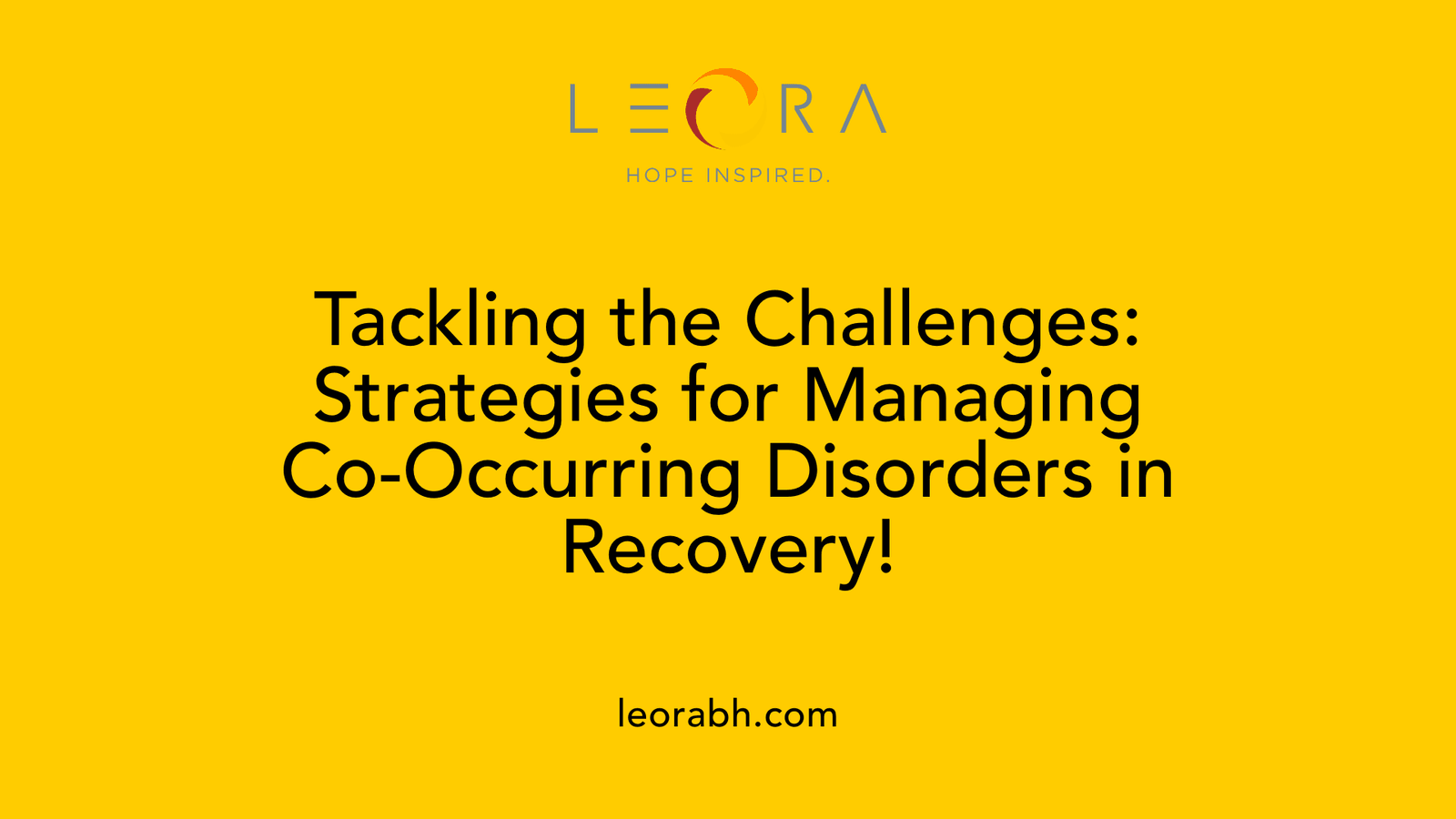 Tackling the Challenges: Strategies for Managing Co-Occurring Disorders in Recovery!