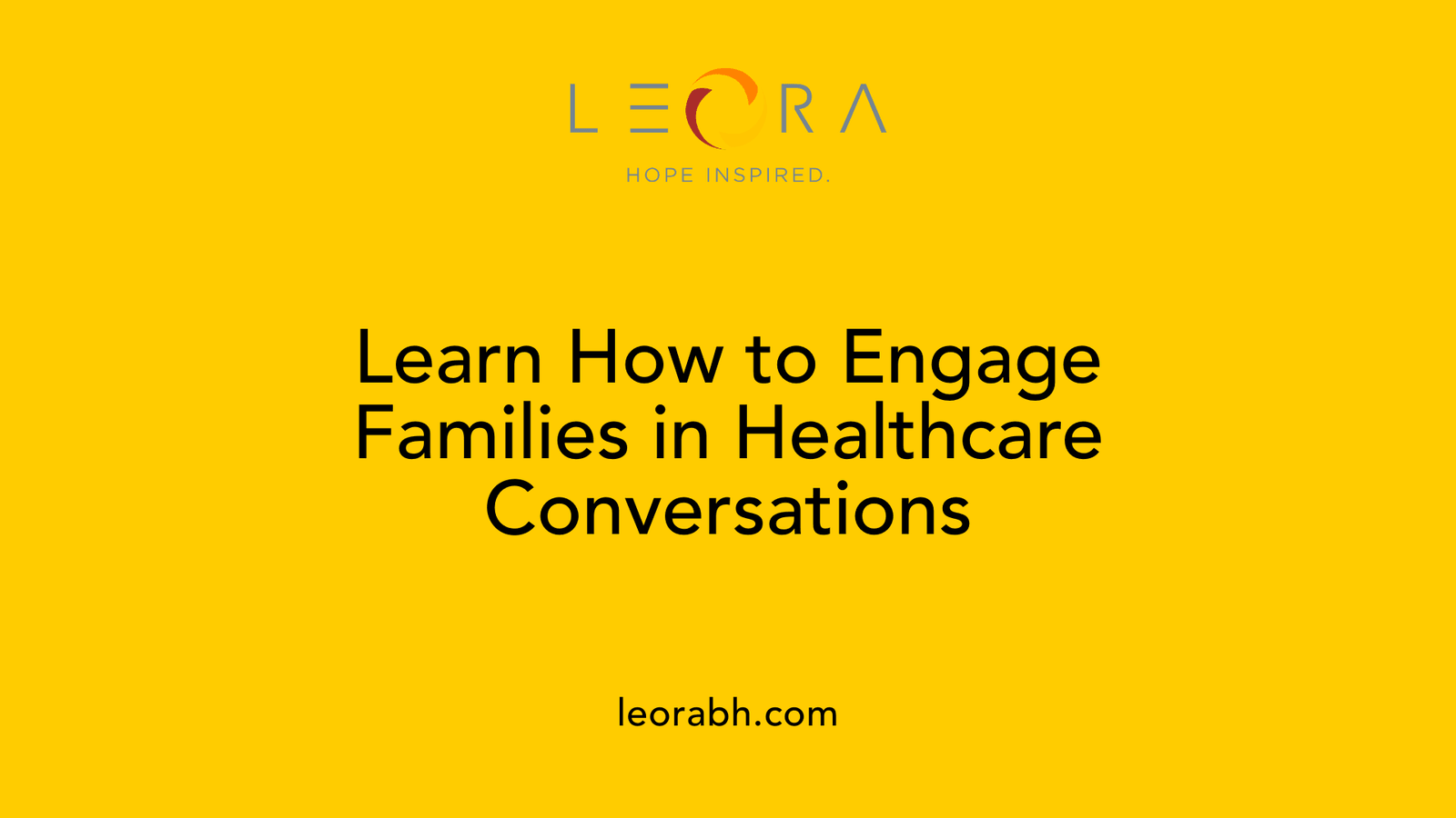 Learn How to Engage Families in Healthcare Conversations