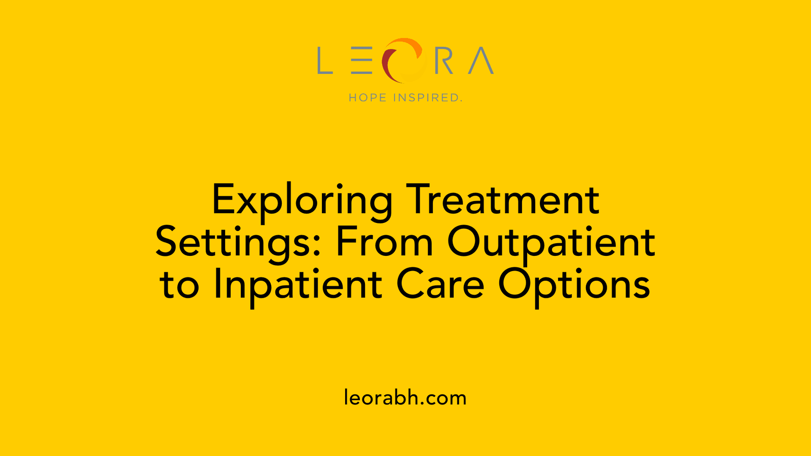 Exploring Treatment Settings: From Outpatient to Inpatient Care Options