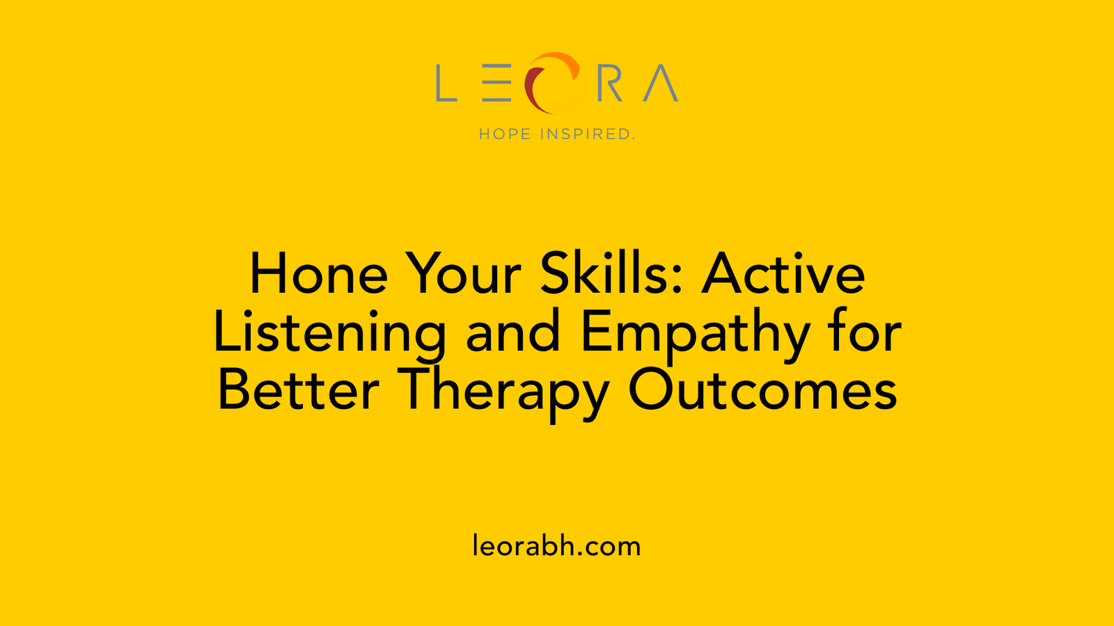 Hone Your Skills: Active Listening and Empathy for Better Therapy Outcomes